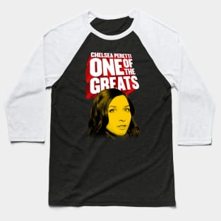 Chelsea Peretti One Of The Greats Baseball T-Shirt